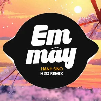 Em Mây Remix by Hanh Sino