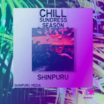 Chill: Sundress Season by Shinpuru