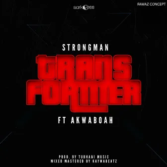 Transformer (feat. Akwaboah) by Strongman