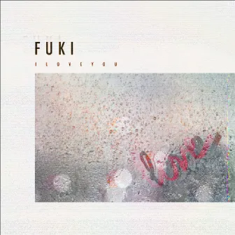 I LOVE YOU by FUKI