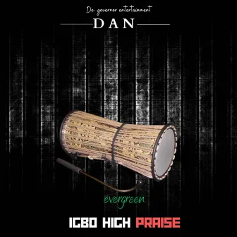 Evergreen Igbo High Praise by Dan