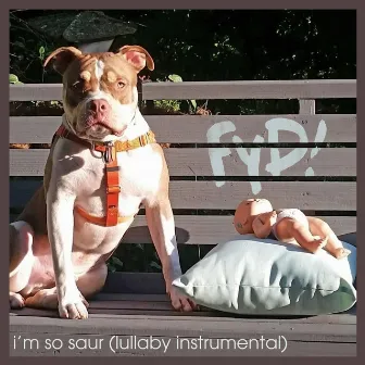 I'm So Saur (Lullaby Instrumental) by Fuck Yeah, Dinosaurs!