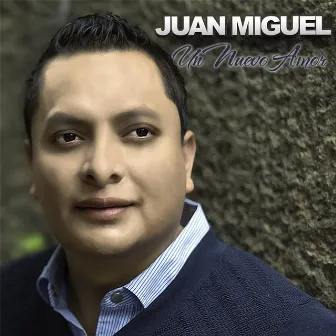 Un Nuevo Amor by Juan Miguel