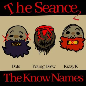 The Seance 2 by The Know Names