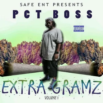 Extra Gramz, Vol. 1 by Pct Boss