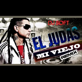 Mi Viejo (Remix) by El Judas