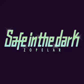 Safe In The Dark by Zopelar