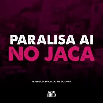 Paralisa aí no Jaca by Dj MT do Jaca