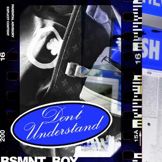 Don't Understand by BSMNT BOY