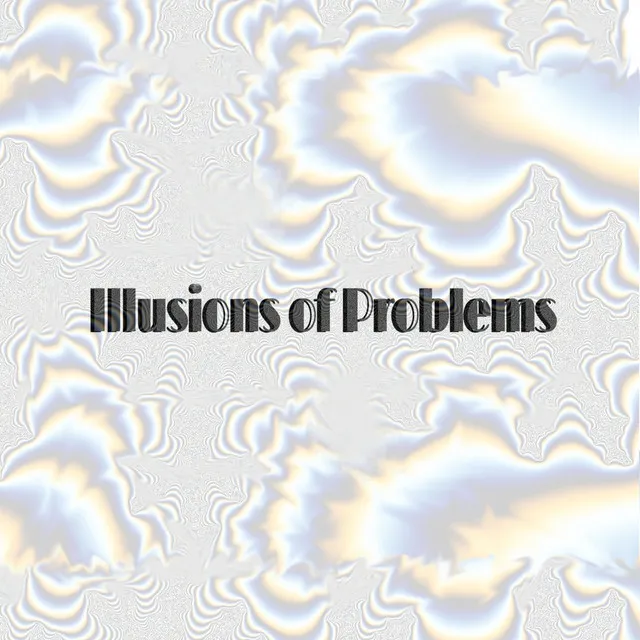 Illusions of Problems