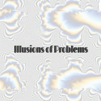 Illusions of Problems by DiGreen