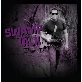 Swamp Talk by Jimmy D