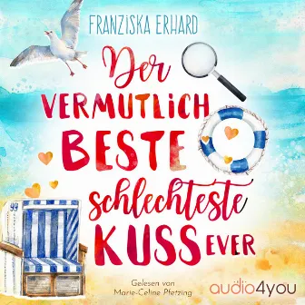 Der vermutlich beste schlechteste Kuss ever by Franziska Erhard