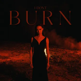 I Don't Burn by Chloe Duvall