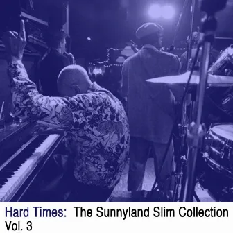 Hard Times: The Sunnyland Slim Collection, Vol. 3 by Sunnyland Slim