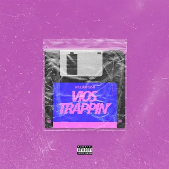 Vios Trappin' by William Cash