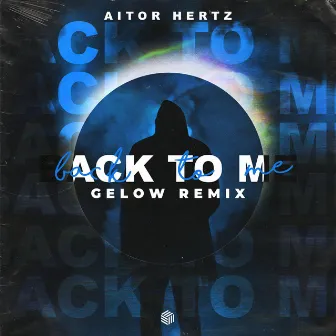 Back To Me (Gelow Remix) by Aitor Hertz