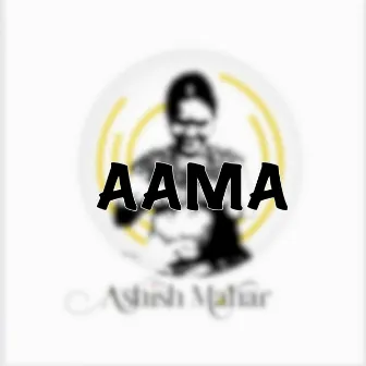 Aama by Ashish Mahar