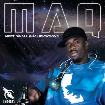 Meeting ALL Qualifications by MAQ STEEZ