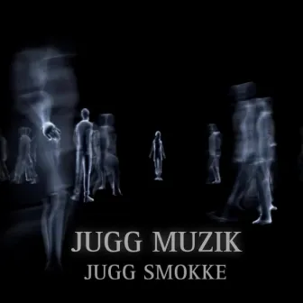 Jugg Muzik by Jugg smokke