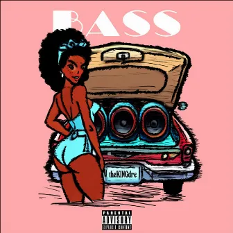 BASS by theKINGdre