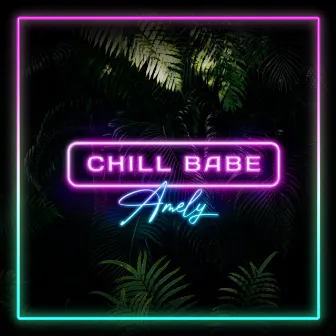 Chill Babe by AMELY