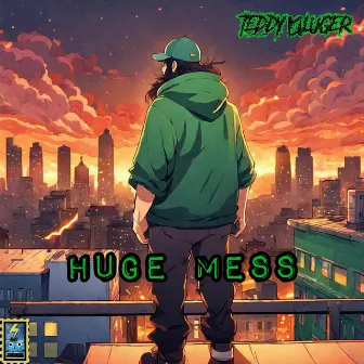 HUGE MESS by Teddy Luger