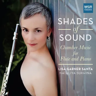 Shades of Sound: Chamber Music for Flute and Piano by Lisa Garner Santa