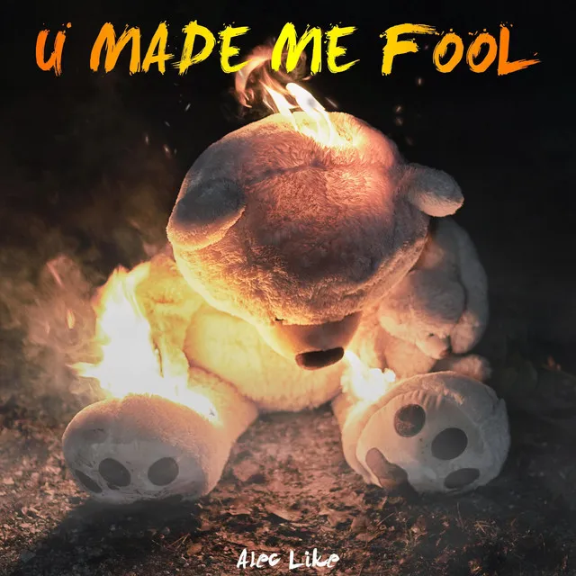 U Made Me Fool - 2019 Version