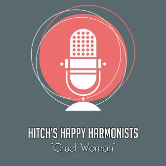 Cruel Woman by Hitch's Happy Harmonists