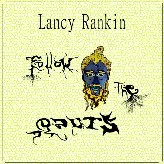 Follow the Roots by Lancy Rankin