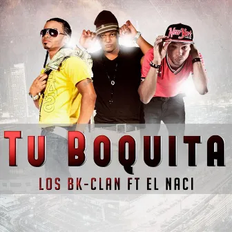 Tu Boquita (feat. El Naci) by Los BK-Clan