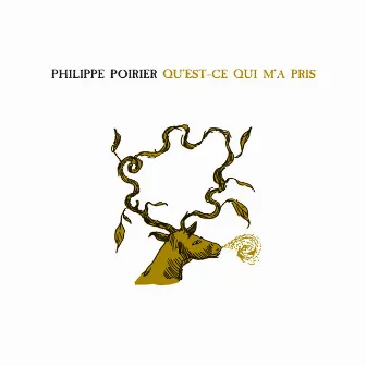 Qu'est-ce Qui M'a Pris by Philippe Poirier