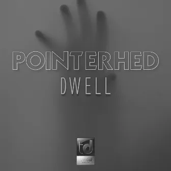 Dwell by Pointerhed