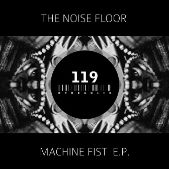 Machine Fist E.P. by The Noise Floor