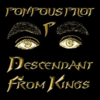 Descendant from Kings by POMPOUS PILOT