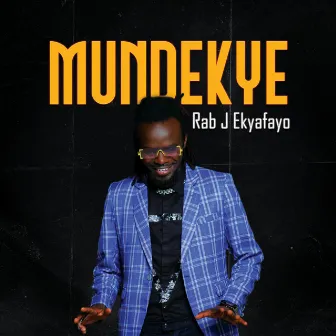 Mundekye by Rab J Ekyafaayo