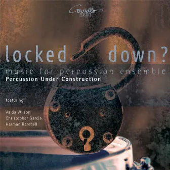 Locked Down? by Percussion Under Construction