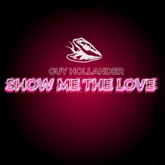 Show Me The Love by Guy Hollander