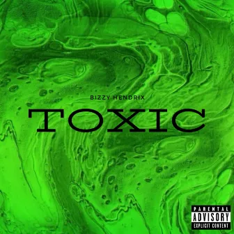 TOXIC by Bizzy Hendrix