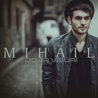 Doar visuri by Mihail