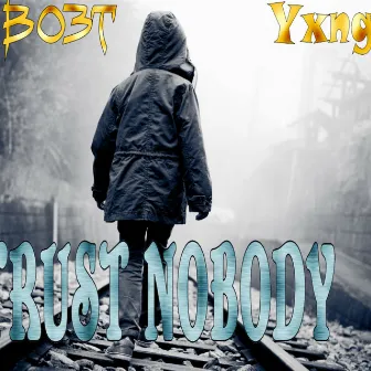 Trust Nobody by Yxng Bliing