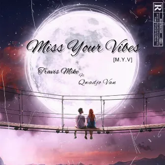 Miss Your Vibes by Travis Mike