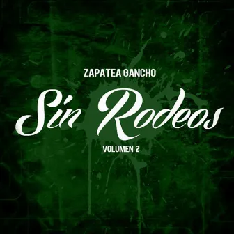 Sin Rodeos, Vol. 2 by Zapatea Gancho