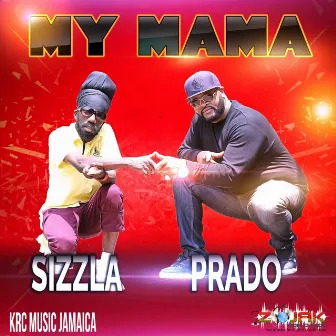 My Mama (feat. Sizzla) by Prado