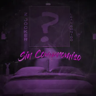 Sin Compromiso by Leal Sonido