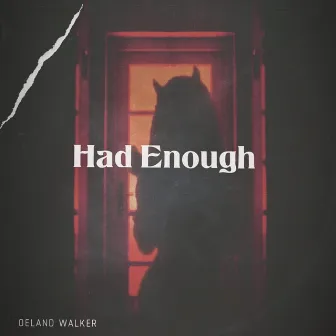 Had Enough by Oeland Walker