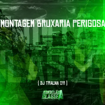 Montagem Bruxaria Perigosa by DJ Tralha 011