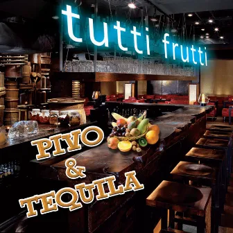 Pivo & Tequila by Tutti Frutti