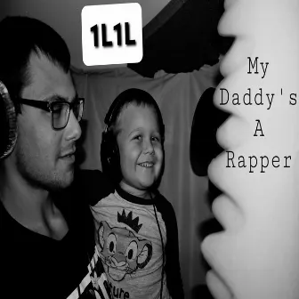 My Daddy's a Rapper by 1L1L